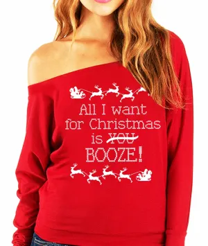 "All I Want for Christmas Is Booze!" Slouchy Red Sweatshirt